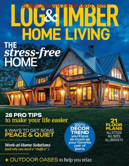 [美国版]Log & Timber Home Living 原木家居生活室内设计杂志 2021年3月刊