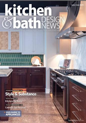 Kitchen & Bath Design News – June/July 2025室内设计电子杂志PDF下载