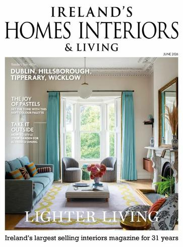 Ireland’s Homes Interiors & Living – June 2026室内设计电子杂志PDF下载