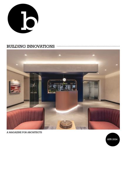 Building Innovations – April 2024建筑设计电子杂志PDF下载