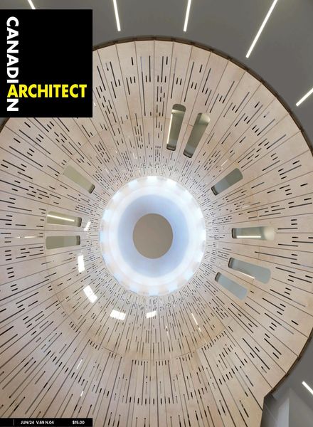 Canadian Architect – June 2024建筑设计电子杂志PDF下载