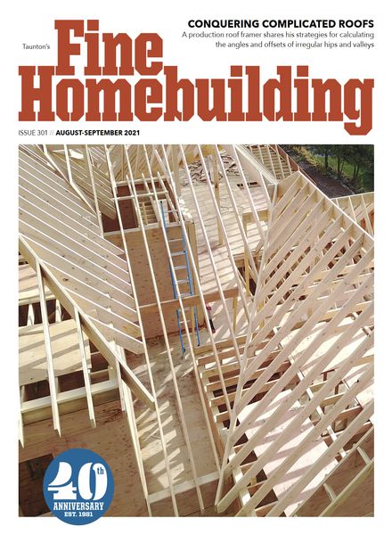 Fine Homebuilding – Issue 301 – August-September 2021建筑设计电子杂志PDF下载