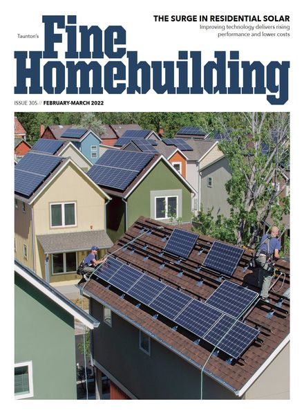 Fine Homebuilding – Issue 305 – February-March 2022建筑设计电子杂志PDF下载