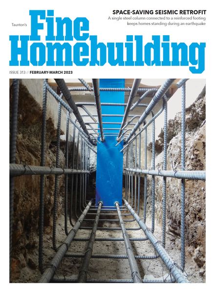 Fine Homebuilding – Issue 313 – February-March 2023建筑设计电子杂志PDF下载