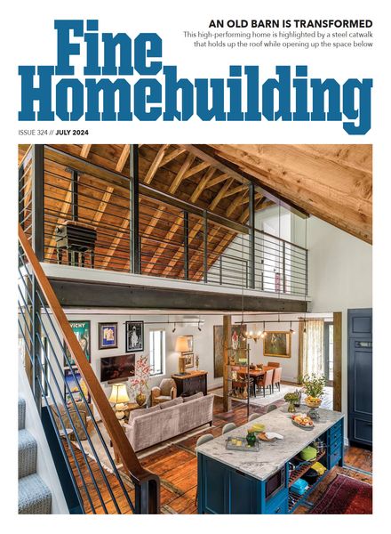 Fine Homebuilding – Issue 324 – July 2024建筑设计电子杂志PDF下载