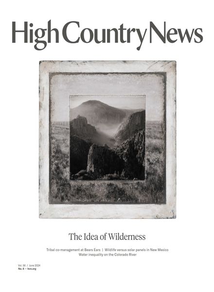 High Country News – June 2024旅行电子杂志PDF下载