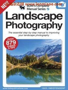 [美国版]Landscape Photography The Complete Manual – 13th Ed. 2022摄影电子杂志PDF下载