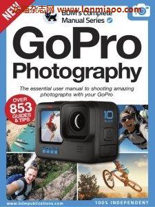 [美国版]The Complete GoPro Photography Manual – Ed. 1 2022摄影电子杂志PDF下载