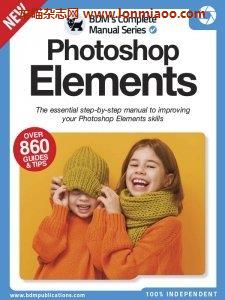 [美国版]The Complete Photoshop Elements Manual – Ed. 1 2022摄影电子杂志PDF下载